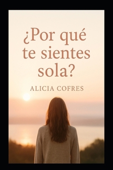 Paperback ¿Por qué te sientes sola?: Guía contra la soledad [Spanish] Book