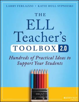 Paperback The ELL Teacher's Toolbox 2.0: Hundreds of Practical Ideas to Support Your Students Book