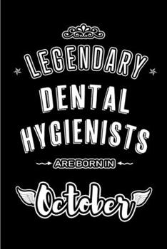 Paperback Legendary Dental Hygienists are born in October: Blank Line Journal, Notebook or Diary is Perfect for the October Borns. Makes an Awesome Birthday Gif Book