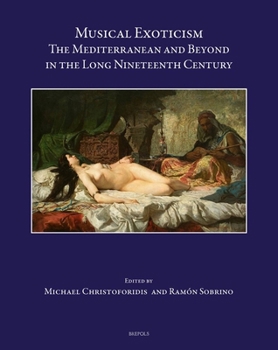 Hardcover Musical Exoticism: The Mediterranean and Beyond in the Long Nineteenth Century Book