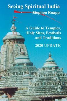 Paperback Seeing Spiritual India: A Guide to Temples, Holy Sites, Festivals and Traditions: 2020 Update Book