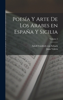Poes�a y arte de los arabes en Espa�a y Sicilia; Volume 2