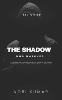 The Shadow Who Watched: A Verma Saga Psychological Thriller (NNU — Nobi Novel Universe (The Verma Saga))