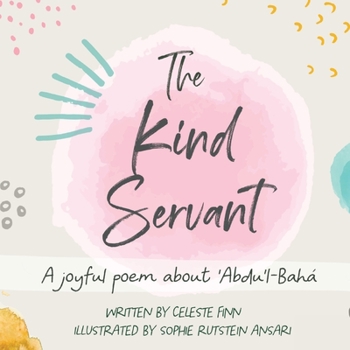 The Kind Servant: A joyful poem about 'Abdu'l-Bahá