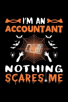 Paperback I'm An Accountant Nothing Scares Me: Accountant Halloween Gift, Lined Notebook, 6" x 9", 120 Pages Book