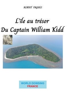 L'île au trésor Du Captain William Kidd: Enquête historique illustrée sur le trésor pirate du capitaine Kidd et l’énigme de l’île aux vingt coffres