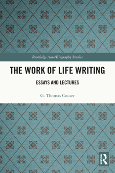 Paperback The Work of Life Writing: Essays and Lectures Book
