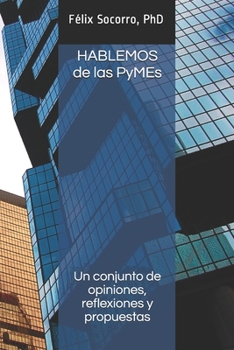 Paperback HABLEMOS de las PyMEs: Un conjunto de opiniones, reflexiones y propuestas [Spanish] Book