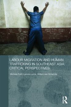 Hardcover Labour Migration and Human Trafficking in Southeast Asia: Critical Perspectives Book