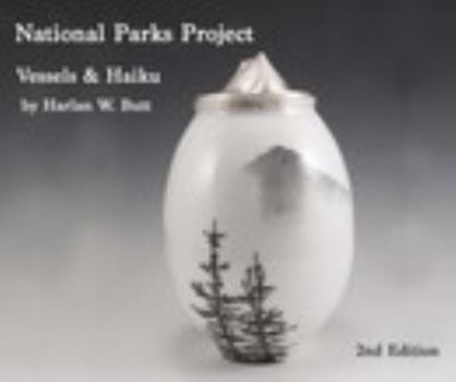 Paperback National Parks Project: Vessels and Haiku by Harlan W. Butt, 2nd edition Book