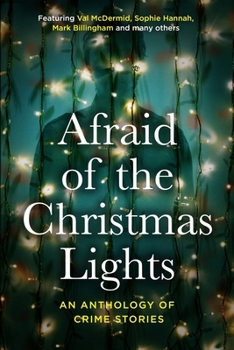 Paperback Afraid Of The Christmas Lights: An eclectic mix of festive shorts with all profits going to support domestic abuse survivors Book