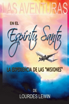 Paperback Las Aventuras en el Espiritu Santo: La Experiencia de Las Misiones [Spanish] Book