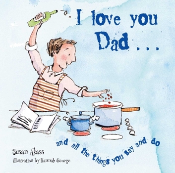 Hardcover I Love You Dad: And All the Things You Say and Do Book