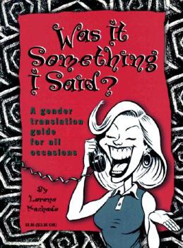 Paperback Was It Something I Said: A Gender Translation Guide for All Occaions Book