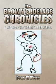 Paperback The Brown Shoelace Chronicles: A Collection of Short Stories from Far Off Lands Book