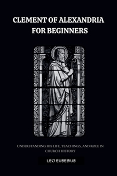Clement Of Alexandria For Beginners