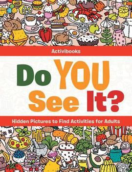 Paperback Do You See It? Hidden Pictures to Find Activities for Adults Book