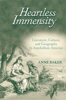 Hardcover Heartless Immensity: Literature, Culture, and Geography in Antebellum America Book