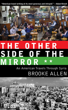 Paperback The Other Side of the Mirror: An American Travels Through Syria Book