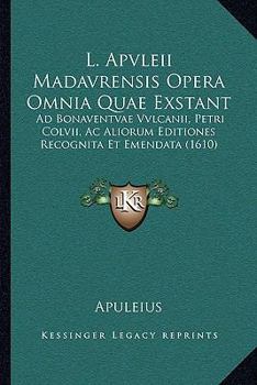 Paperback L. Apvleii Madavrensis Opera Omnia Quae Exstant: Ad Bonaventvae Vvlcanii, Petri Colvii, Ac Aliorum Editiones Recognita Et Emendata (1610) [Latin] Book