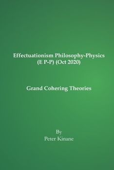 Paperback Effectuationism Philosophy-Physics (E P-P) (Oct 2020): Grand Cohering Theories Book