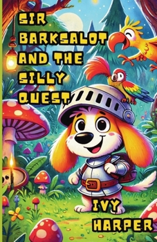 Paperback Sir Barksalot and the Silly Quest Book