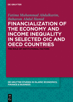 Hardcover Financialization of the Economy and Income Inequality in Selected Oic and OECD Countries: The Role of Institutional Factors Book