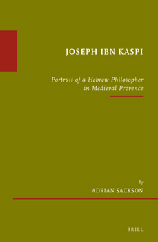 Hardcover Joseph Ibn Kaspi: Portrait of a Hebrew Philosopher in Medieval Provence Book