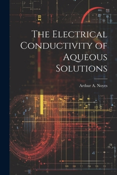 Paperback The Electrical Conductivity of Aqueous Solutions Book