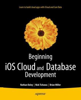 Paperback Beginning IOS Cloud and Database Development: Build Data-Driven Cloud Apps for IOS Book