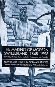 The Making of Modern Switzerland, 1848-1998 (New Perspectives in German Studies) - Book  of the New Perspectives in German Political Studies