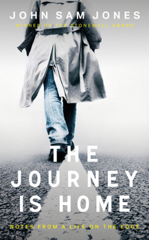 Paperback The Journey Is Home: Notes from a Life on the Edge Book