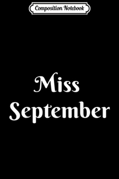 Composition Notebook: Miss September Birthday Month Fun Award  Journal/Notebook Blank Lined Ruled 6x9 100 Pages