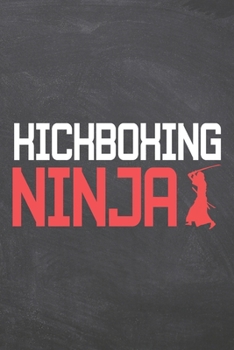 Kickboxing Ninja: Kickboxing Notebook, Planner or Journal | Size 6 x 9 | 110 Dotted Pages | Office Equipment, Supplies |Funny Kickboxing Gift Idea for Christmas or Birthday