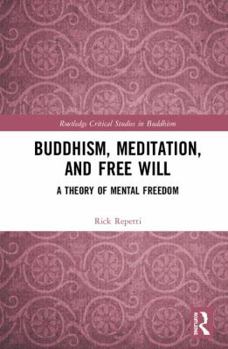 Hardcover Buddhism, Meditation, and Free Will: A Theory of Mental Freedom Book
