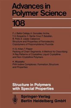 Advances in Polymer Science, Volume 108: Structure in Polymers with Special Properties - Book #108 of the Advances in Polymer Science