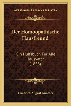 Paperback Der Homoopathische Hausfreund: Ein Hulfsbuch Fur Alle Hausvater (1858) [German] Book