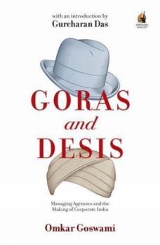 Paperback Goras and Desis: Managing Agencies and the Making of Corporate India Book