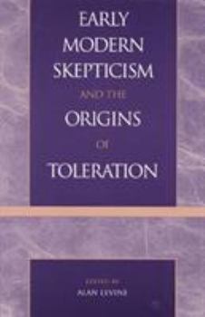 Hardcover Early Modern Skepticism and the Origins of Toleration Book