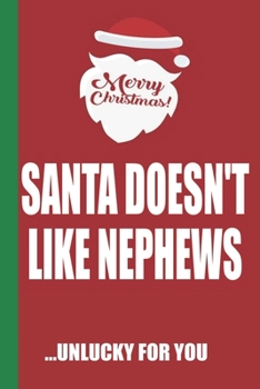 Paperback Merry Christmas Santa Doesn't Like Nephews Unlucky For You: Funny Blank Lined Notebook - Blank Journal Great Gag Gift for Friends and Family - Better Book