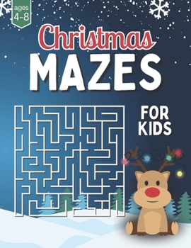 Christmas Mazes for Kids Ages 4-8: Christmas Maze Activity Book for Kids with Coloring (Holiday Maze & Coloring Activity Books)