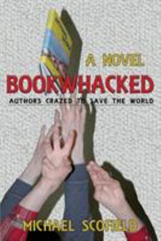 Paperback Bookwhacked: Authors Crazed to Save the World Book