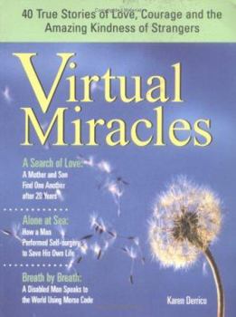 Paperback Virtual Miracles: 40 True Stories of Love, Courage and the Amazing Kindness of Strangers Book