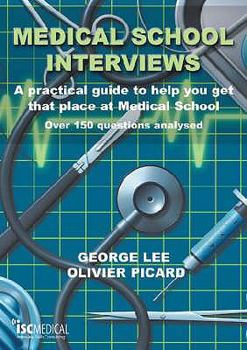 Paperback Medical School Interviews: A Practical Guide to Help You Get That Place at Medical School: Over 150 Questions Analysed Book