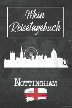 Mein Reisetagebuch Nottingham: 6x9 Reise Journal I Notizbuch mit Checklisten zum Ausfüllen I Perfektes Geschenk für den Trip nach Nottingham (England) für jeden Reisenden (German Edition)