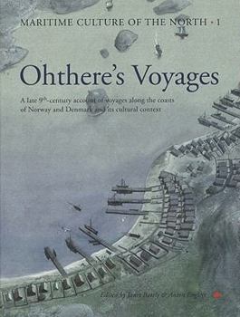 Ohthere's Voyages: A late 9th Century Account of Voyages along the Coasts of Norway and Denmark and its Cultural Context (Maritime Culture of the North)