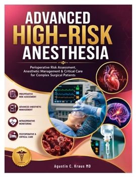 Advanced High-Risk Anesthesia: Perioperative Risk Assessment, Anesthetic Management & Critical Care for Complex Surgical Patients