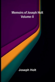 Paperback Memoirs Of Joseph Holt Vol. II Book