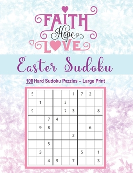 Paperback Easter Sudoku Book: Easter Basket Stuffers for Adults 100 Hard Sudoku Puzzles Large Print Faith, Hope, Love [Large Print] Book