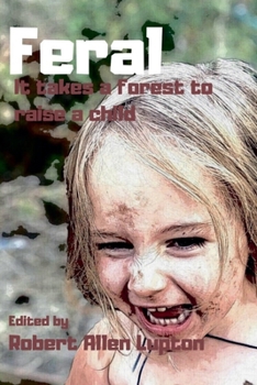 Paperback Feral: it takes a Forest to Raise a Child Book